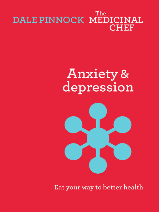 Title details for Anxiety and Depression: Eat Your Way To Better Health by Dale Pinnock - Available